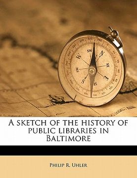 portada a sketch of the history of public libraries in baltimore (in English)