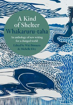 portada A Kind of Shelter Whakaruru-Taha: An Anthology of new Writing for a Changed World (en Inglés)