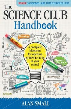 portada The Science Club Handbook: The Complete Blueprint for Opening Science Club at Your School (en Inglés)