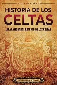portada Historia de los celtas: Un apasionante retrato de los celtas