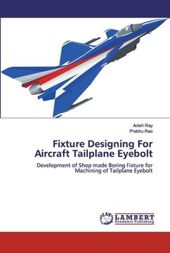 portada Fixture Designing For Aircraft Tailplane Eyebolt (en Inglés)