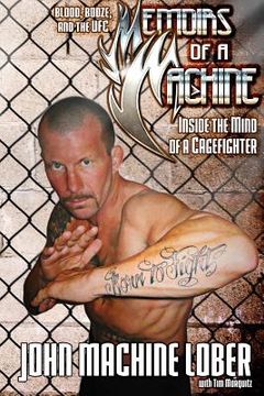 portada Memoirs of a Machine: Inside the Mind of a Cagefighter: Blood, Booze and the UFC (in English)