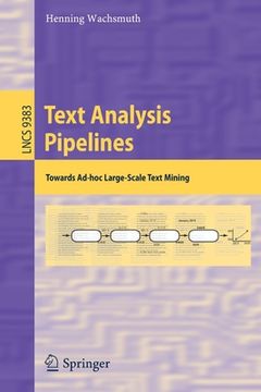 portada Text Analysis Pipelines: Towards Ad-Hoc Large-Scale Text Mining (en Inglés)