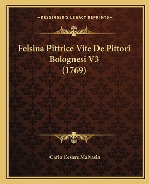 portada Felsina Pittrice Vite De Pittori Bolognesi V3 (1769) (en Italiano)