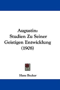 portada augustin: studien zu seiner geistigen entwicklung (1908) (en Inglés)