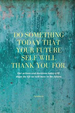 portada Do Something Today Your Future Self Will Thank you For: Inspirational Journal: Motivational Green Lined Not 
