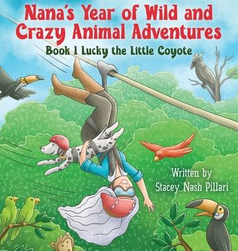 portada Nana's Year of Wild and Crazy Animal Adventures, Book 1 Lucky the Little Coyote