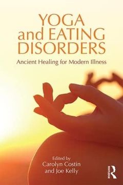 portada Yoga and Eating Disorders: Ancient Healing for Modern Illness (en Inglés)