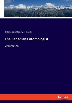 portada The Canadian Entomologist: Volume 24 (en Inglés)