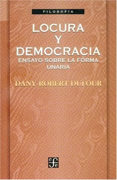portada Locura y Democracia: Ensayos Sobre la Forma Unaria (Filosofa)