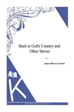 portada Back to God's Country and Other Stories (en Inglés)