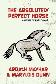 portada the absolutely perfect horse: a novel of east texas (en Inglés)