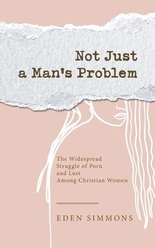 portada Not Just a Man's Problem: The Widespread Struggle of Porn and Lust Among Christian Women (in English)