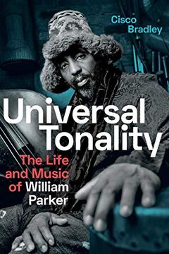 portada Universal Tonality: The Life and Music of William Parker 