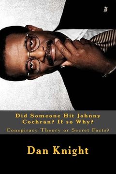 portada Did Someone Hit Johnny Cochran? If so Why?: Conspiracy Theory or Secret Facts? (en Inglés)