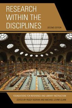 portada Research within the Disciplines: Foundations for Reference and Library Instruction (en Inglés)