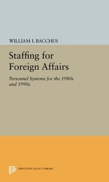 portada Staffing for Foreign Affairs: Personnel Systems for the 1980S and 1990S (Princeton Legacy Library) (en Inglés)