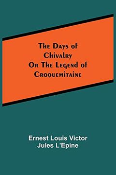 portada The Days of Chivalryor the Legend of Croquemitaine (en Inglés)