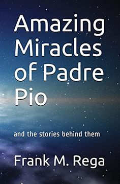 portada Amazing Miracles of Padre Pio: And the Stories Behind Them (en Inglés)