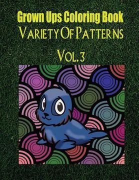 portada Grown Ups Coloring Book Variety Of Patterns Vol. 3 Mandalas (en Inglés)