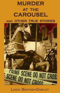 portada Murder At The Carousel: And Other True Stories (in English)