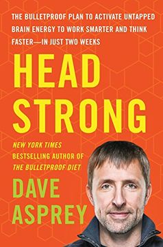 portada Head Strong: The Bulletproof Plan to Activate Untapped Brain Energy to Work Smarter and Think Faster-in Just Two Weeks