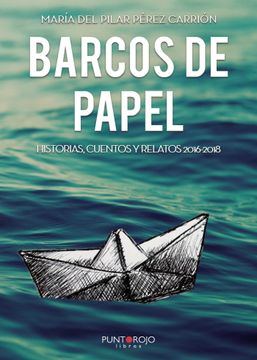 portada Barcos de Papel. Historias, Cuentos y Relatos 2016-2018 Coleccion de Relatos y Cuentos