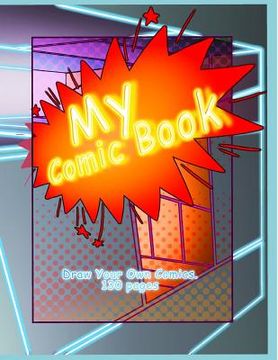 portada My comic book: Draw your own comics. 130 pages ( 8.5 x 11) (en Inglés)