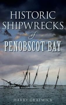 portada Historic Shipwrecks of Penobscot Bay (en Inglés)