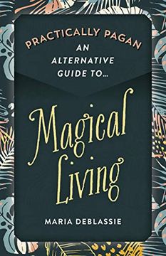 portada Practically Pagan - An Alternative Guide to Magical Living (en Inglés)
