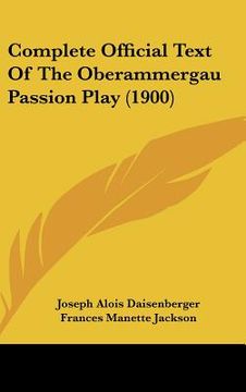 portada complete official text of the oberammergau passion play (1900) (en Inglés)