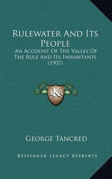 portada rulewater and its people: an account of the valley of the rule and its inhabitants (1907) (in English)