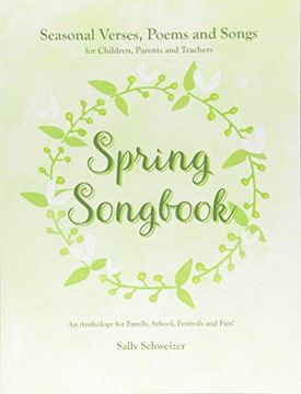 portada Spring Songbook: Seasonal Verses, Poems and Songs for Children, Parents and Teachers – an Anthology for Family, School, Festivals and Fun! (in English)