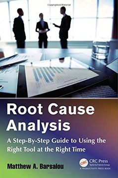 portada Root Cause Analysis: A Step-By-Step Guide to Using the Right Tool at the Right Time (en Inglés)