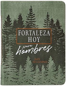 Fortaleza hoy Para Hombres: 365 Devociones