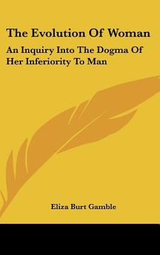 portada the evolution of woman: an inquiry into the dogma of her inferiority to man