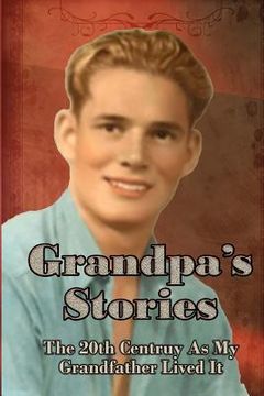 portada Grandpa's Stories: The 20th Century As My Grandfather Lived It 