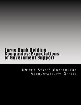 portada Large Bank Holding Companies: Expectations of Government Support (en Inglés)