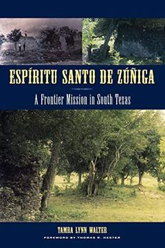 portada Espíritu Santo de Zúñiga: A Frontier Mission in South Texas (Texas Archaeology and Ethnohistory) (in English)
