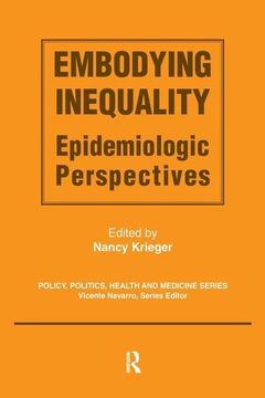 portada Embodying Inequality: Epidemiologic Perspectives (Policy, Politics, Health and Medicine Series) (en Inglés)