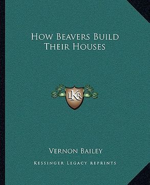 portada how beavers build their houses (en Inglés)