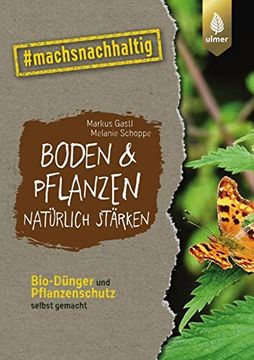 portada Boden & Pflanzen Natürlich Stärken: Bio-Dünger und Pflanzenschutz Selbst Gemacht. #Machsnachhaltig (en Alemán)