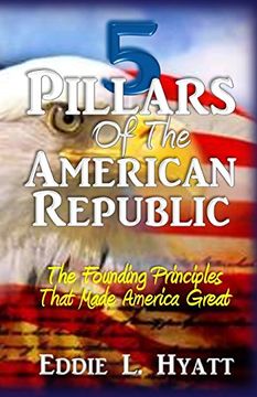 portada 5 Pillars of the American Republic: The Founding Principles That Made America Great (en Inglés)