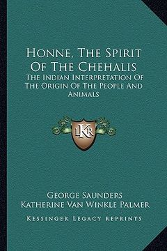 portada honne, the spirit of the chehalis: the indian interpretation of the origin of the people and animals (en Inglés)