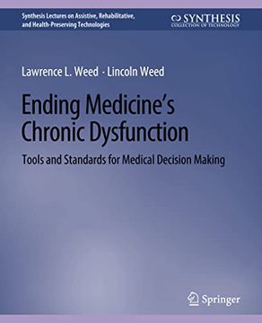 portada Ending Medicine's Chronic Dysfunction: Tools and Standards for Medical Decision Making (en Inglés)