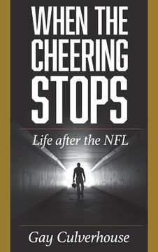 portada When the Cheering Stops: Life after the NFL (en Inglés)