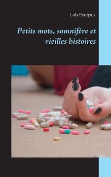 portada Petits mots, somnifère et vieilles histoires. (en Francés)