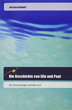 portada Die Geschichte von Ella und Paul: Ein Schutzengel verliebt sich