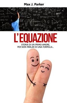 portada L'equazione: Storia di un primo amore, per non parlar di una formula... (en Italiano)