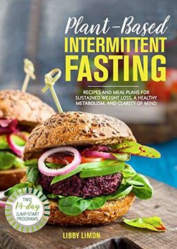 portada Plant-Based Intermittent Fasting: Recipes and Meal Plans for Sustained Weight Loss, a Healthy Metabolism, and Clarity of Mind (a Cookbook) 